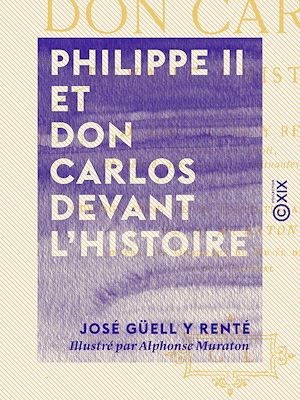 Téléchargez le livre :  Philippe II et don Carlos devant l'histoire