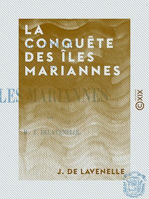 Téléchargez le livre :  La Conquête des îles Mariannes