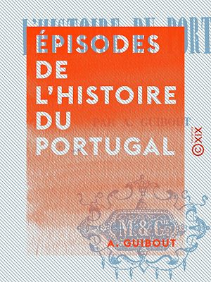 Téléchargez le livre :  Épisodes de l'histoire du Portugal