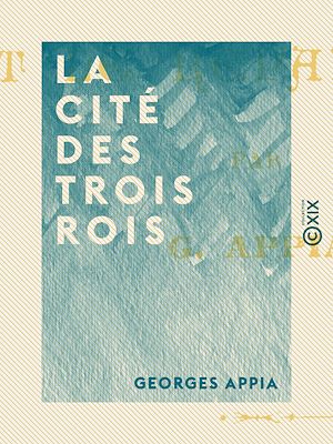 Téléchargez le livre :  La Cité des trois rois - Ou la Mission sanglante et le réparateur