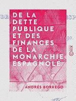 Télécharger le livre :  De la dette publique et des finances de la monarchie espagnole