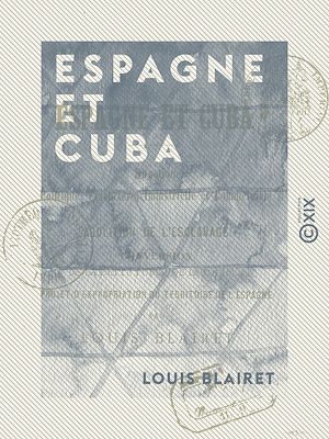 Téléchargez le livre :  Espagne et Cuba - Situation politique, financière, industrielle et commerciale