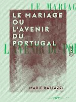 Télécharger le livre :  Le Mariage ou l'Avenir du Portugal