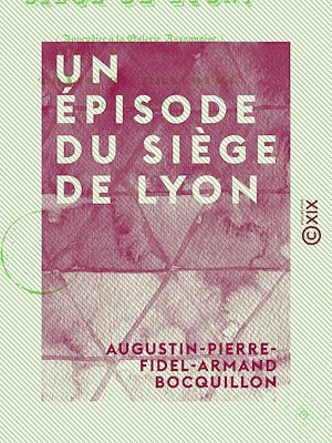Téléchargez le livre :  Un épisode du siège de Lyon - Trait de bravoure d'un Auxonnais