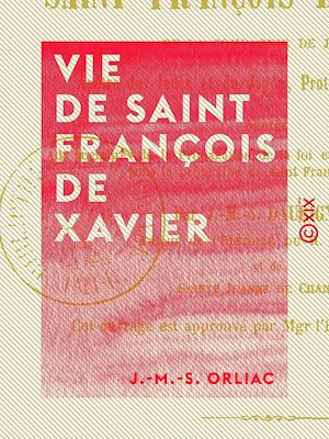 Téléchargez le livre :  Vie de saint François de Xavier - Apôtre des Indes et du Japon