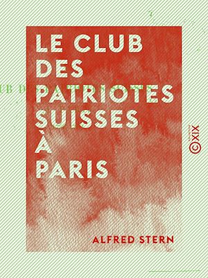 Téléchargez le livre :  Le Club des patriotes suisses à Paris - 1790-1792