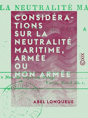 Téléchargez le livre :  Considérations sur la neutralité maritime, armée ou non armée