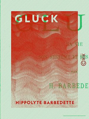 Téléchargez le livre :  Gluck - Sa vie, son système et ses œuvres
