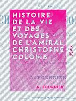 Télécharger le livre :  Histoire de la vie et des voyages de l'amiral Christophe Colomb