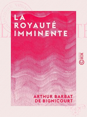Téléchargez le livre :  La Royauté imminente