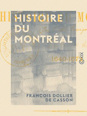 Téléchargez le livre :  Histoire du Montréal - 1640-1672