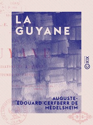 Téléchargez le livre :  La Guyane - Civilisation et barbarie, coutumes et paysages