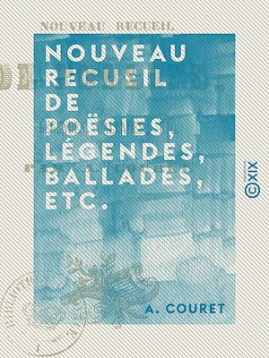 Téléchargez le livre :  Nouveau recueil de poësies, légendes, ballades, etc.