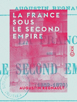 Téléchargez le livre :  La France sous le Second Empire - 1852-1870