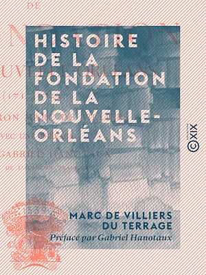 Téléchargez le livre :  Histoire de la fondation de la Nouvelle-Orléans - 1717-1722