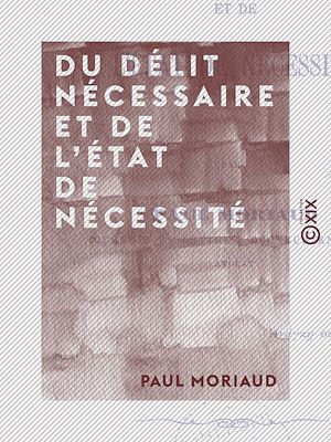 Téléchargez le livre :  Du délit nécessaire et de l'état de nécessité