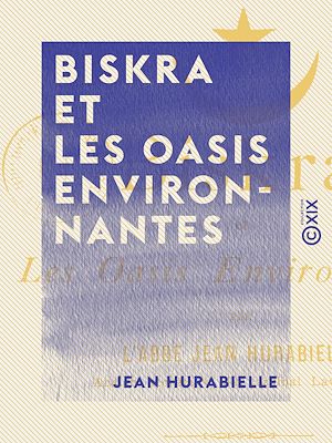 Téléchargez le livre :  Biskra et les oasis environnantes - Au pays du bleu