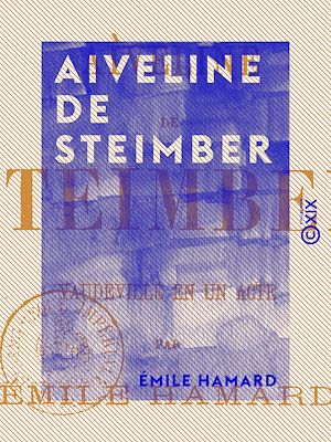Téléchargez le livre :  Aiveline de Steimber - Vaudeville en un acte