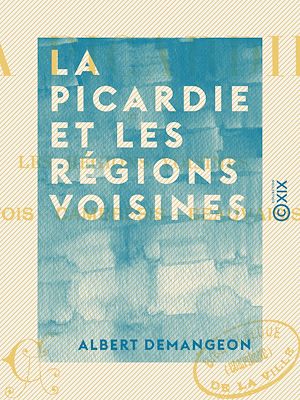 Téléchargez le livre :  La Picardie et les régions voisines - Artois, Cambrésis, Beauvaisis