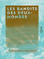 Télécharger le livre :  Les Bandits des deux-mondes