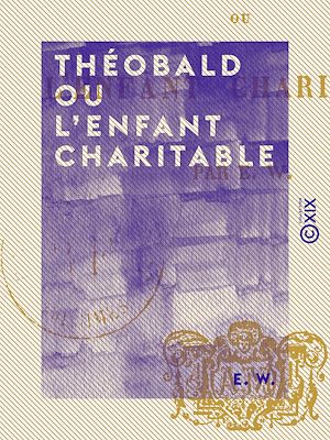 Téléchargez le livre :  Théobald ou l'Enfant charitable