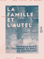 Télécharger le livre :  La Famille et l'Autel - Harmonies du christianisme dans l'homme, la nature et la société
