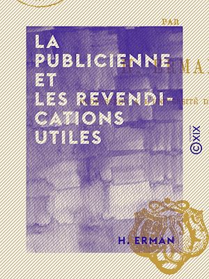 Téléchargez le livre :  La Publicienne et les revendications utiles