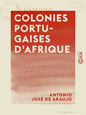 Téléchargez le livre :  Colonies portugaises d'Afrique - Colonisation, émigration, déportation