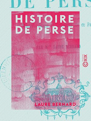 Téléchargez le livre :  Histoire de Perse - Mœurs, usages et coutumes de ce pays