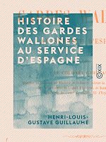 Télécharger le livre :  Histoire des gardes wallones au service d'Espagne