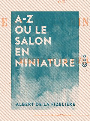 Téléchargez le livre :  A-Z ou le Salon en miniature