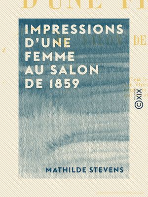 Téléchargez le livre :  Impressions d'une femme au salon de 1859