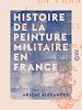 Télécharger le livre :  Histoire de la peinture militaire en France