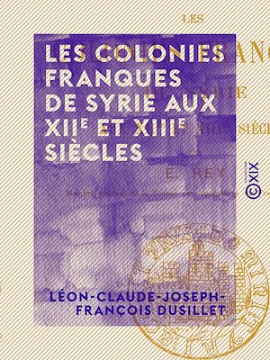 Téléchargez le livre :  Les Colonies franques de Syrie aux XIIe et XIIIe siècles