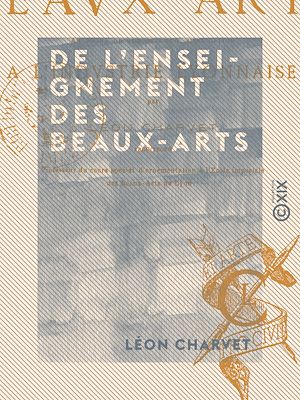 Téléchargez le livre :  De l'enseignement des beaux-arts - Au point de vue de leur application à l'industrie lyonnaise