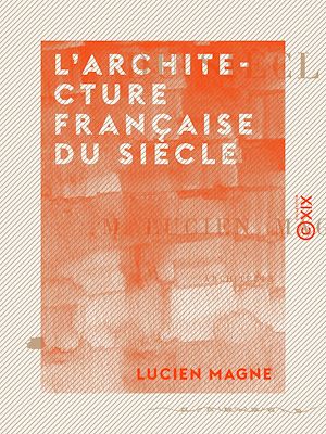 Téléchargez le livre :  L'Architecture française du siècle