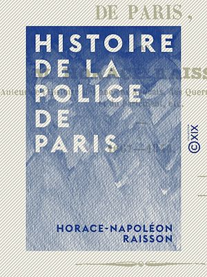 Téléchargez le livre :  Histoire de la police de Paris - 1667-1844