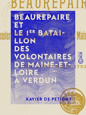Téléchargez le livre :  Beaurepaire et le 1er bataillon des volontaires de Maine-et-Loire à Verdun - Juin - Septembre 1792