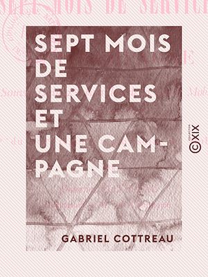 Téléchargez le livre :  Sept mois de services et une campagne - Souvenirs du 2e bataillon de la garde mobile de Seine-et-Oise