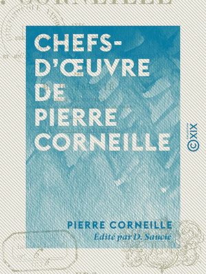 Téléchargez le livre :  Chefs-d'œuvre de Pierre Corneille : Le Cid - Horace - Cinna - Polyeucte