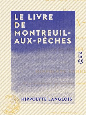 Téléchargez le livre :  Le Livre de Montreuil-aux-Pêches - Théorie et pratique de la culture de ses arbres