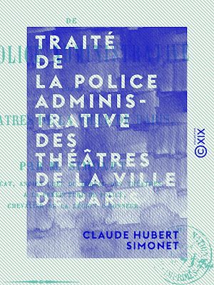Téléchargez le livre :  Traité de la police administrative des théâtres de la ville de Paris