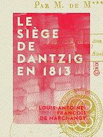 Télécharger le livre :  Le Siège de Dantzig en 1813
