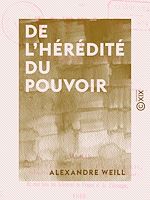 Télécharger le livre :  De l'hérédité du pouvoir
