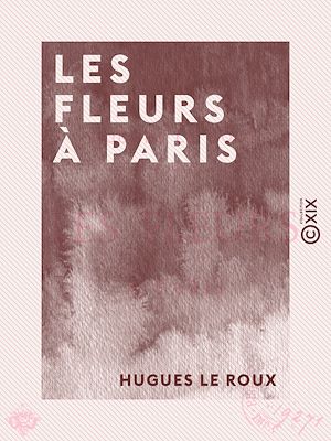Téléchargez le livre :  Les Fleurs à Paris