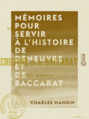 Téléchargez le livre :  Mémoires pour servir à l'histoire de Deneuvre et de Baccarat - Études historiques et critiques