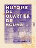 Télécharger le livre :  Histoire du quartier de Bourg