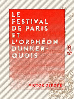 Téléchargez le livre :  Le Festival de Paris et l'orphéon dunkerquois