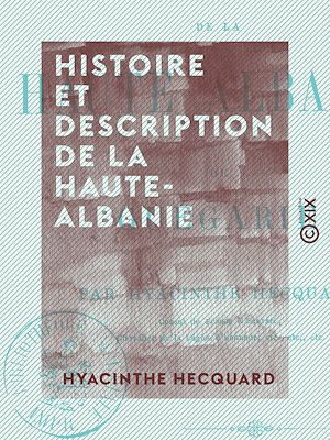 Téléchargez le livre :  Histoire et description de la Haute-Albanie - Ou Guégarie