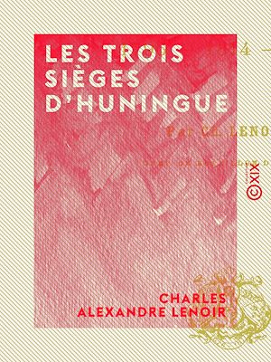 Téléchargez le livre :  Les Trois Sièges d'Huningue - 1796, 1814, 1815